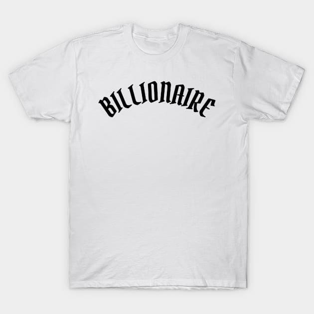 Billionaire T-Shirt by ShirtyLife